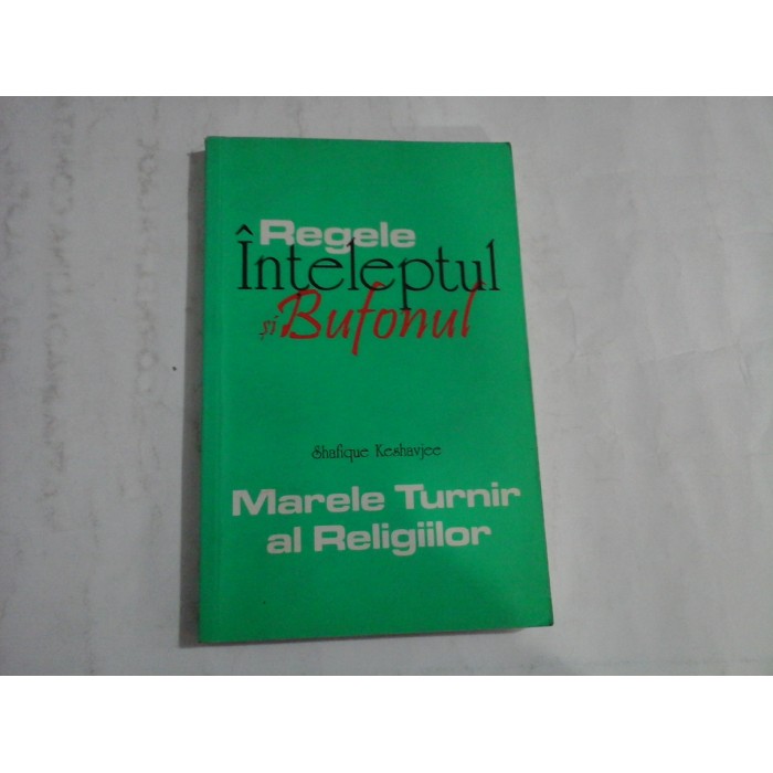 REGELE INTELEPTUL SI BUFONUL - MARELE TURNIR AL RELIGIILOR - SHAFIQUE KESHAVJEE